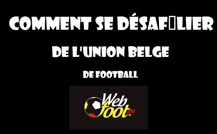 Comment se désaffilier d'un club de football affilié à Union belge de football